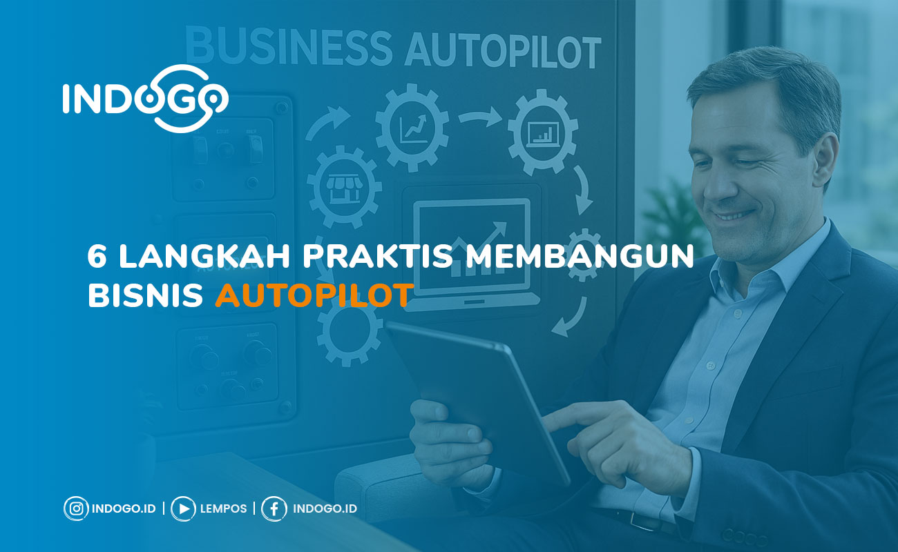 6 Langkah Praktis Membangun Bisnis Autopilot