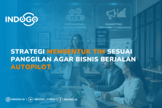 Strategi Membentuk Tim Sesuai Panggilan Agar Bisnis Berjalan Autopilot | INDOGO Elevate strategi membentuk tim sesuai panggilan agar bisnis berjalan autopilot