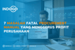 7 Masalah Fatal Procurement Manual