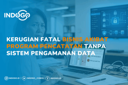 Kerugian Fatal Bisnis Akibat Program Pencatatan Tanpa Sistem Pengamanan Data